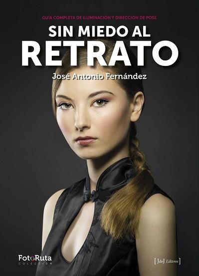 SIN MIEDO AL RETRATO | 9788415131717 | FERNANDEZ, JOSE ANTONIO