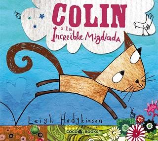 COLIN I LA INCREIBLE MIGDIADA | 9788493594312 | HODGKINSON, LEIGH | Llibreria L'Illa - Llibreria Online de Mollet - Comprar llibres online