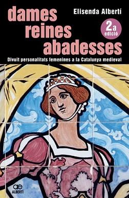 DAMES REINES ABADESSES -NOVA EDICIO- | 9788472460850 | ALBERTÍ, ELISENDA | Llibreria L'Illa - Llibreria Online de Mollet - Comprar llibres online