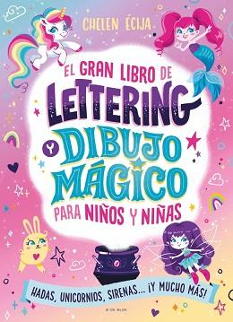 GRAN LIBRO DE LETTERING Y DIBUJO MÁGICO PARA NIÑOS Y NIÑAS | 9788410269392 | ÉCIJA, CHELEN | Llibreria L'Illa - Llibreria Online de Mollet - Comprar llibres online