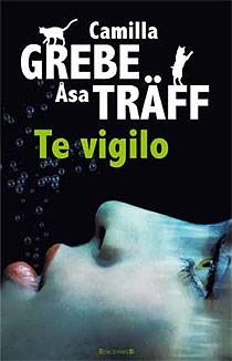 TE VIGILO | 9788466644648 | GREBE, CAMILLA/ TRAFF, ASA | Llibreria L'Illa - Llibreria Online de Mollet - Comprar llibres online