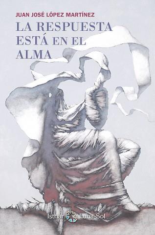 RESPUESTA ESTÁ EN EL ALMA, LA | 9788493837273 | LÓPEZ MARTÍNEZ, JUAN JOSÉ | Llibreria L'Illa - Llibreria Online de Mollet - Comprar llibres online