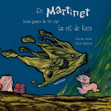 EN MARTINET TENIA GANES DE FER PIPI LA NIT DE REIS | 9788484640165 | HERAS, CHEMA; DASILVA, KIKO | Llibreria L'Illa - Llibreria Online de Mollet - Comprar llibres online