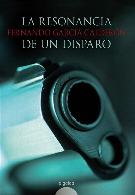 RESONANCIA DE UN DISPARO, LA | 9788498771169 | GARCÍA CALDERÓN, FERNANDO | Llibreria L'Illa - Llibreria Online de Mollet - Comprar llibres online