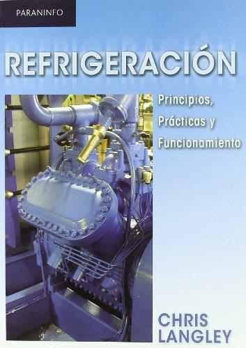 REFRIGERACION PRINCIPIOS PRACTICAS Y FUNCIONAMIENTO | 9788428331425 | CHRIS, LANGLEY | Llibreria L'Illa - Llibreria Online de Mollet - Comprar llibres online