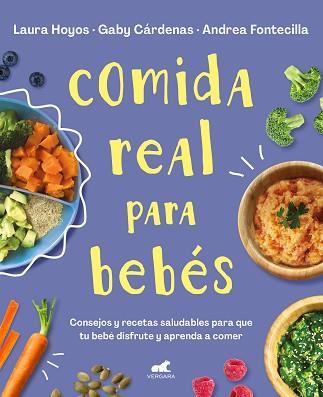 COMIDA REAL PARA BEBÉS | 9788418045349 | HOYOS, LAURA/CÁRDENAS, GABY | Llibreria L'Illa - Llibreria Online de Mollet - Comprar llibres online