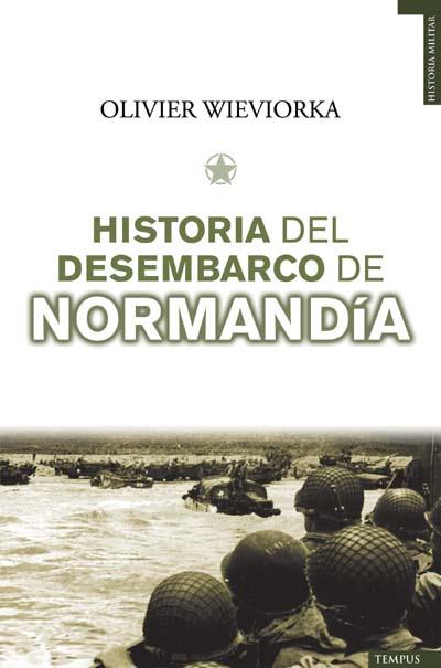 HISTORIA DEL DESEMBARCO DE NORMANDIA | 9788493618100 | WIEVIORKA, OLIVER