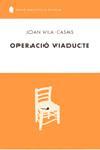 OPERACIO VIADUCTE | 9788429754728 | VILA CASAS, JOAN | Llibreria L'Illa - Llibreria Online de Mollet - Comprar llibres online