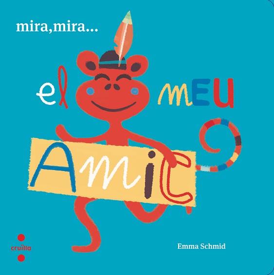 MIRA MIRA EL MEU AMIC | 9788466146685 | SCHMID, EMMA | Llibreria L'Illa - Llibreria Online de Mollet - Comprar llibres online