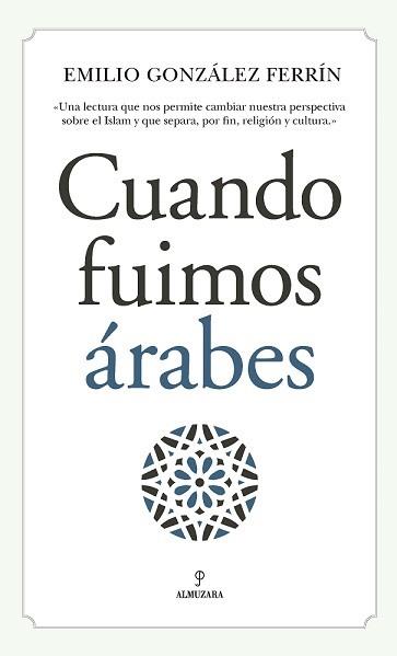 CUANDO FUIMOS ÁRABES | 9788417229276 | GONZALEZ FERRIN, EMILIO