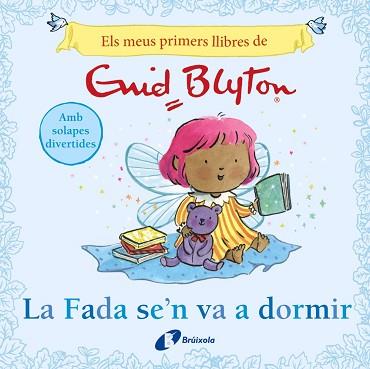 MEUS PRIMERS LLIBRES D'ENID BLYTON. LA FADA SE'N VA A DORMIR | 9788413494104 | BLYTON, ENID | Llibreria L'Illa - Llibreria Online de Mollet - Comprar llibres online