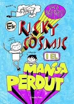 EN RICKY CÒSMIC I EL MANGA PERDUT | 9788490573952 | RAFFAELLI, LUCA | Llibreria L'Illa - Llibreria Online de Mollet - Comprar llibres online