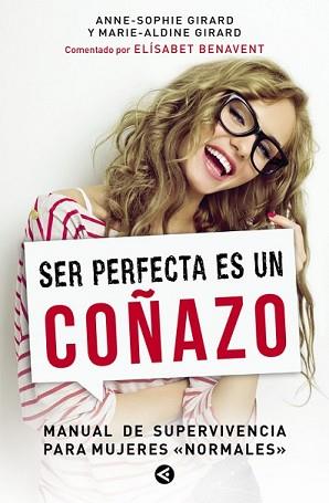 SER PERFECTA ES UN COÑAZO | 9788403000834 | GIRARD,ANNE-SOPHIE Y MARIE-ALDINE | Llibreria L'Illa - Llibreria Online de Mollet - Comprar llibres online