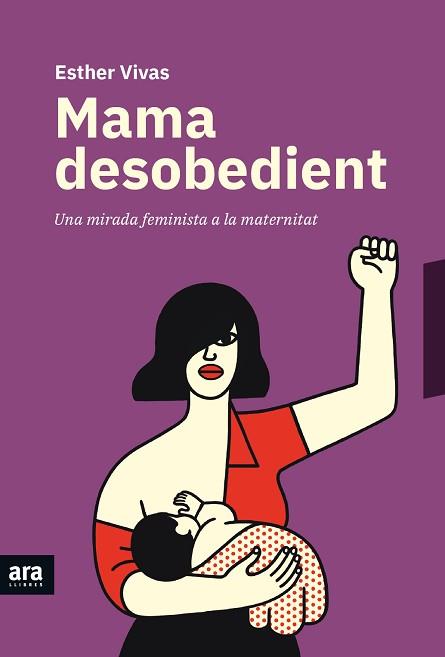 MAMA DESOBEDIENT | 9788416915873 | VIVAS, ESTHER | Llibreria L'Illa - Llibreria Online de Mollet - Comprar llibres online