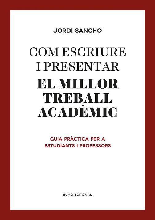 COM ESCRIURE I PRESENTAR EL MILLOR TREBALL ACADÈMIC | 9788497665629 | SANCHO SALIDO, JORDI | Llibreria L'Illa - Llibreria Online de Mollet - Comprar llibres online