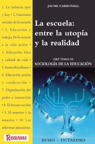 ESCUELA ENTRE LA UTOPIA Y LA REALIDAD, LA | 9788480632201 | CARBONELL, JAUME | Llibreria L'Illa - Llibreria Online de Mollet - Comprar llibres online