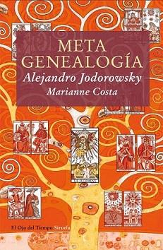 METAGENEALOGÍA | 9788498415667 | JODOROWSKY, ALEJANDRO/COSTA, MARIANNE | Llibreria L'Illa - Llibreria Online de Mollet - Comprar llibres online