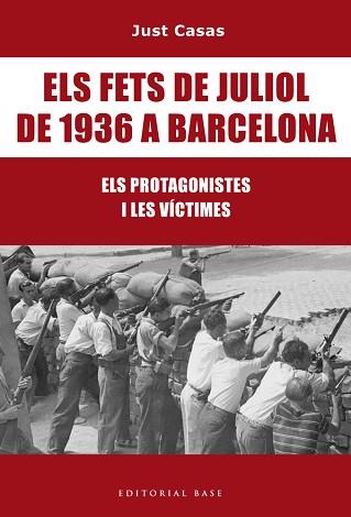 FETS DE JULIOL DE 1936 A BARCELONA, ELS | 9788416587476 | CASAS I SORIANO, JUST | Llibreria L'Illa - Llibreria Online de Mollet - Comprar llibres online