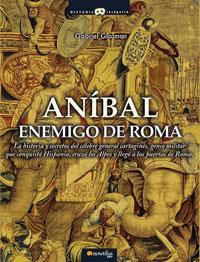 ANIBAL, ENEMIGO DE ROMA : LA HISTORIA Y SECRETOS DEL CELEBRE | 9788497633093 | GLASMAN, GABRIEL | Llibreria L'Illa - Llibreria Online de Mollet - Comprar llibres online