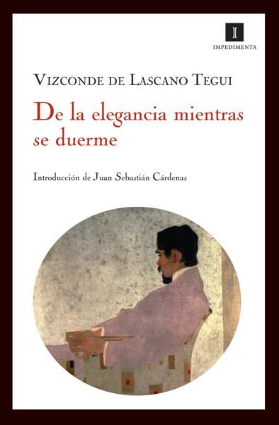 DE LA ELEGANCIA MIENTRAS SE DUERME | 9788493592752 | LASCANO TEGUI, VIZCONDE DE | Llibreria L'Illa - Llibreria Online de Mollet - Comprar llibres online