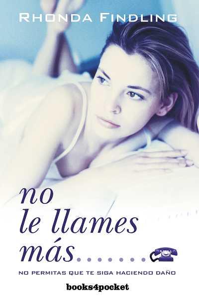 NO LE LLAMES MAS.NO PERMITAS QUE TE SIGA HACIENDO DAÑO | 9788496829060 | FINDLING, RHONDA | Llibreria L'Illa - Llibreria Online de Mollet - Comprar llibres online