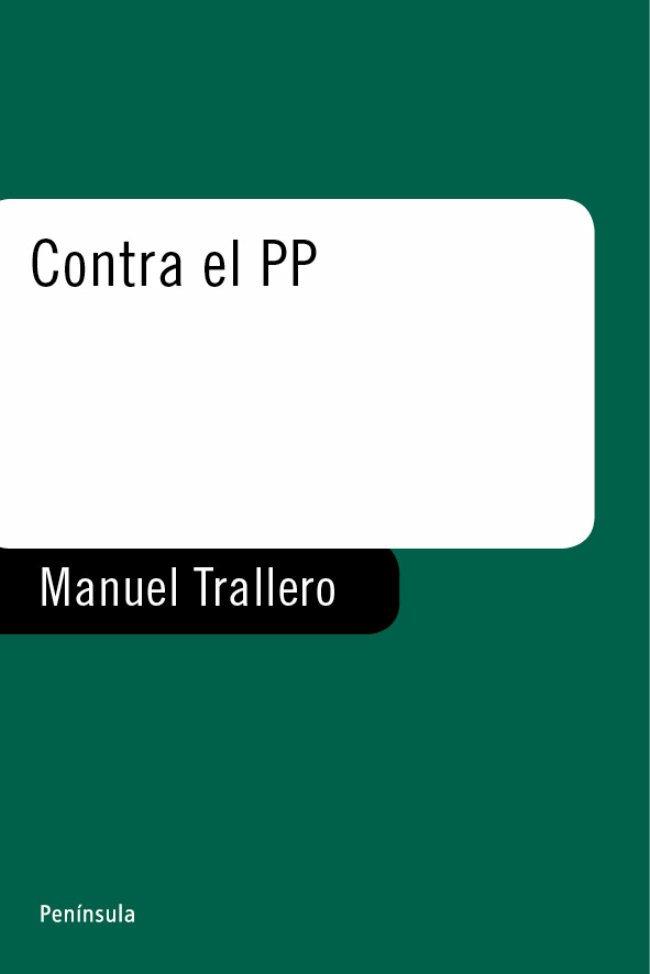 CONTRA EL PP | 9788483075968 | TRALLERO, MANUEL | Llibreria L'Illa - Llibreria Online de Mollet - Comprar llibres online