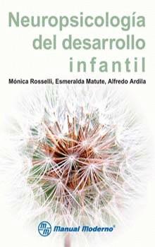 NEUROPSICOLOGÍA DEL DESARROLLO INFANTIL | 9786074480436 | ROSSELLI, MÓNICA / MATUTE, ESMERALDA / ARDILA, ALFREDO | Llibreria L'Illa - Llibreria Online de Mollet - Comprar llibres online