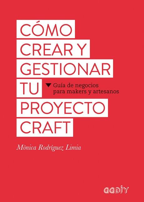 CÓMO CREAR Y GESTIONAR TU PROYECTO CRAFT | 9788425229626 | RODRÍGUEZ LIMIA, MÒNICA | Llibreria L'Illa - Llibreria Online de Mollet - Comprar llibres online