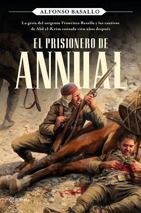 PRISIONERO DE ANNUAL, EL | 9788408243168 | BASALLO, ALFONSO | Llibreria L'Illa - Llibreria Online de Mollet - Comprar llibres online