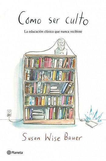 COMO SER CULTO | 9788408109174 | WISE-BAUER, SUSAN | Llibreria L'Illa - Llibreria Online de Mollet - Comprar llibres online