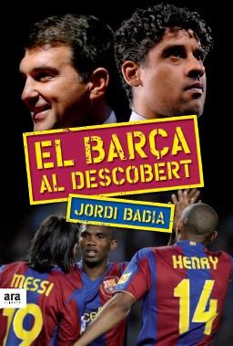 BARÇA AL DESCOBERT, EL | 9788492552603 | BADIA, JORDI | Llibreria L'Illa - Llibreria Online de Mollet - Comprar llibres online