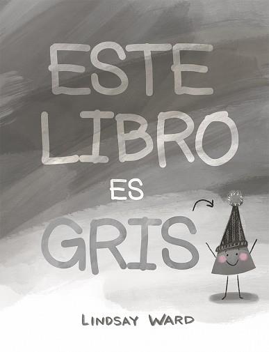 ESTE LIBRO ES GRIS | 9788491453871 | WARD, LINDSAY | Llibreria L'Illa - Llibreria Online de Mollet - Comprar llibres online