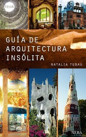 GUIA ARQUITECTURA INSOLITA | 9788484284826 | TUBAU, NATALIA | Llibreria L'Illa - Llibreria Online de Mollet - Comprar llibres online