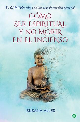 CÓMO SER ESPIRITUAL Y NO MORIR EN EL INCIENSO | 9788491644880 | ALLES, SUSANA | Llibreria L'Illa - Llibreria Online de Mollet - Comprar llibres online