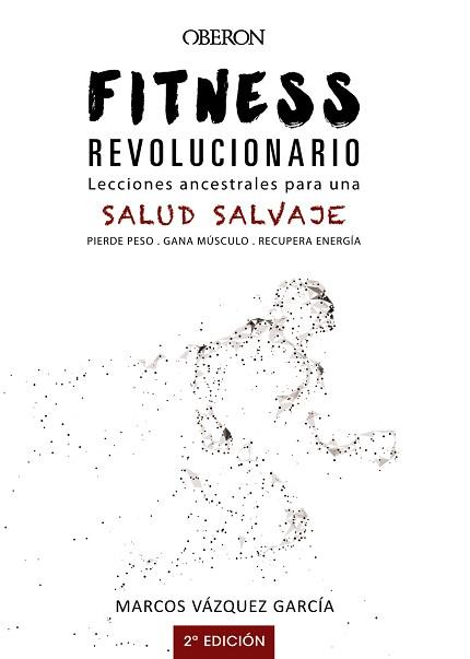 FITNESS REVOLUCIONARIO. LECCIONES ANCESTRALES PARA UNA SALUD SALVAJE | 9788441540194 | VÁZQUEZ GARCÍA, MARCOS | Llibreria L'Illa - Llibreria Online de Mollet - Comprar llibres online