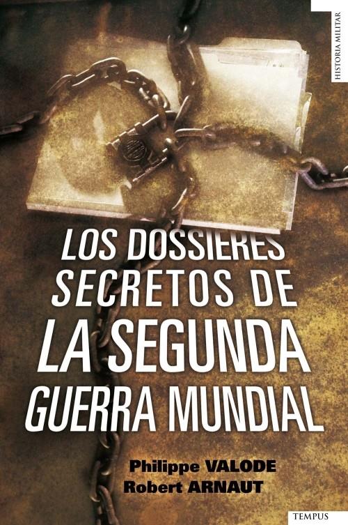 DOSSIERES SECRETOS DE LA SEGUNDA GUERRA MUNDIAL, LOS | 9788492567379 | VALODE, PHILIPPE/ARNAUT, ROBERT