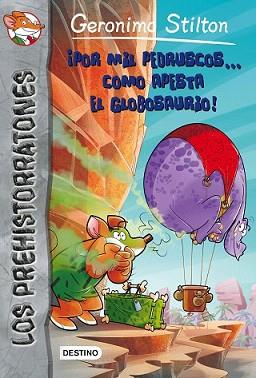 POR MIL PEDRUSCOS... CÓMO APESTA EL GLOBOSAURIO! | 9788408154327 | GERONIMO STILTON | Llibreria L'Illa - Llibreria Online de Mollet - Comprar llibres online