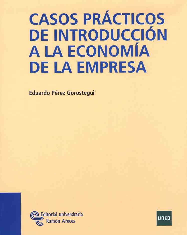 CASOS PRÁCTICOS DE INTRODUCCIÓN A LA ECONOMÍA DE LA EMPRESA | 9788480049443 | PÉREZ GOROSTEGUI, EDUARDO | Llibreria L'Illa - Llibreria Online de Mollet - Comprar llibres online