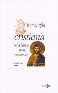 ICONOGRAFIA CRISTIANA. GUIA BASICA PARA ESTUDIANTE | 9788470903434 | CARMONA MUELA, JUAN | Llibreria L'Illa - Llibreria Online de Mollet - Comprar llibres online