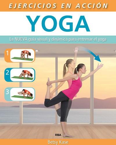 EJERCICIO EN ACCIÓN: YOGA | 9788490564622 | KASE, BETSY | Llibreria L'Illa - Llibreria Online de Mollet - Comprar llibres online