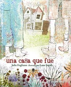 CASA QUE FUE, UNA | 9786075276625 | FOGLIANO, JULIE / LANE SMITH | Llibreria L'Illa - Llibreria Online de Mollet - Comprar llibres online