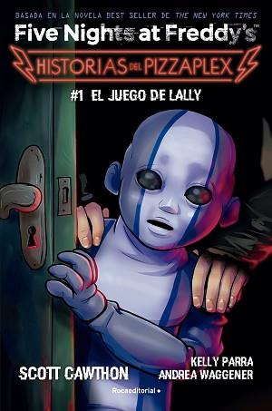 FIVE NIGHTS AT FREDDY'S. HISTORIAS DEL PIZZAPLEX 1 - EL JUEGO DE LALLY | 9788419743824 | CAWTHON, SCOTT/PARRA, KELLY/WAGGENER, ANDREA | Llibreria L'Illa - Llibreria Online de Mollet - Comprar llibres online