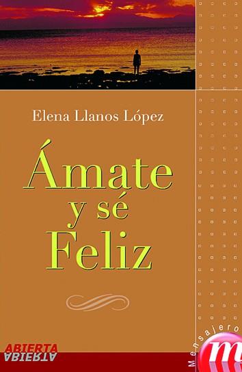 AMATE Y SE FELIZ | 9788427127968 | LLANOS, ELENA | Llibreria L'Illa - Llibreria Online de Mollet - Comprar llibres online