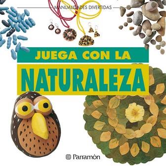 JUEGA CON LA NATURALEZA | 9788434220799 | Llibreria L'Illa - Llibreria Online de Mollet - Comprar llibres online