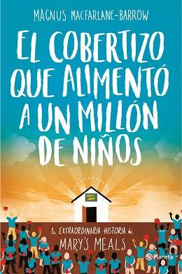 COBERTIZO QUE ALIMENTÓ A UN MILLÓN DE NIÑOS, EL | 9788408165163 | MACFARLANE-BARROW, MAGNUS | Llibreria L'Illa - Llibreria Online de Mollet - Comprar llibres online