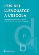 US DEL LLENGUATGE A L'ESCOLA: PROPOSTES D'INTERVENCIO... | 9788439365549 | Llibreria L'Illa - Llibreria Online de Mollet - Comprar llibres online