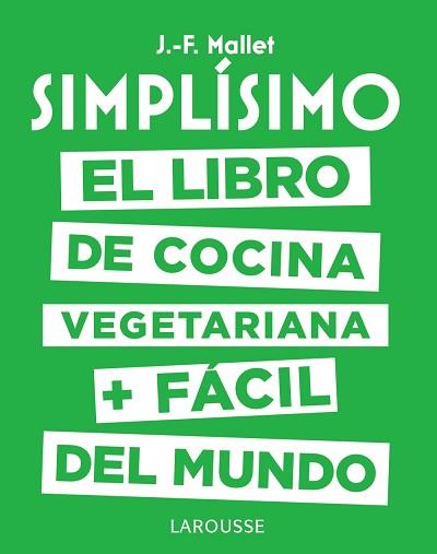 SIMPLÍSIMO. EL LIBRO DE COCINA VEGETARIANA + FÁCIL DEL MUNDO | 9788417273101 | MALLET, JEAN-FRANÇOIS | Llibreria L'Illa - Llibreria Online de Mollet - Comprar llibres online