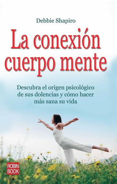 CONEXIÓN CUERPO MENTE, LA | 9788499170596 | SHAPIRO, DEBBIE | Llibreria L'Illa - Llibreria Online de Mollet - Comprar llibres online