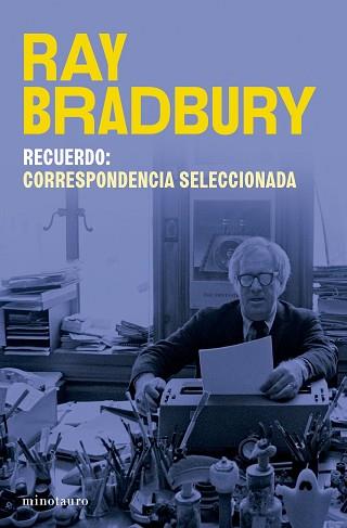 RECUERDO CORRESPONDENCIA SELECCIONADA DE RAY BRADBURY | 9788445017302 | BRADBURY, RAY | Llibreria L'Illa - Llibreria Online de Mollet - Comprar llibres online