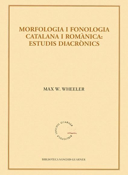 MORFOLOGIA I FONOLOGIA CATALANA I ROMANICA:ESTUDIS DIACRON | 9788484159933 | WHEELER,MAX W. | Llibreria L'Illa - Llibreria Online de Mollet - Comprar llibres online